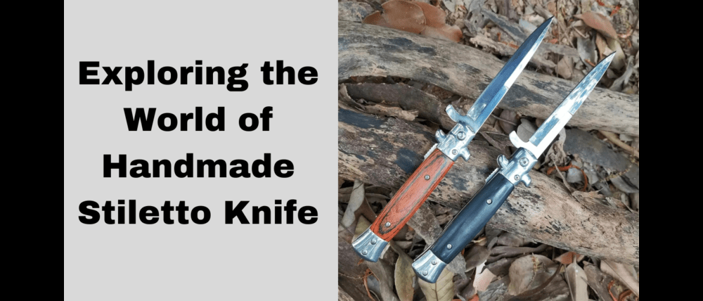 Exploring the World of Handmade Stiletto Knife